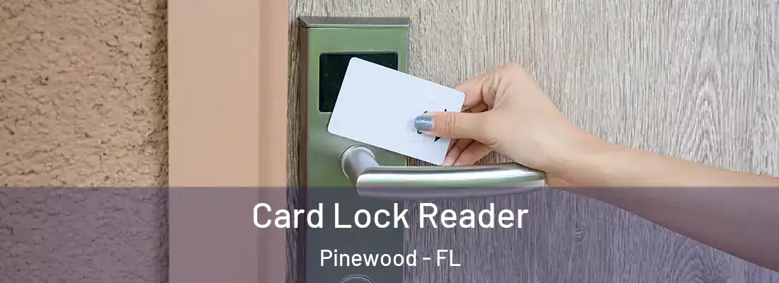  Card Lock Reader Pinewood - FL