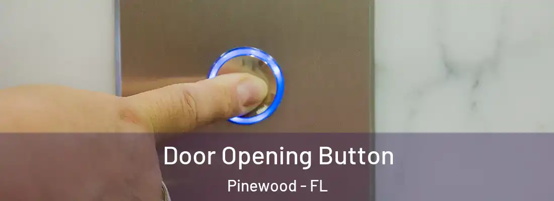  Door Opening Button Pinewood - FL