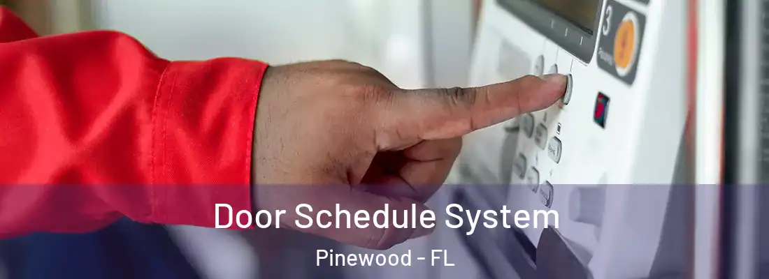  Door Schedule System Pinewood - FL