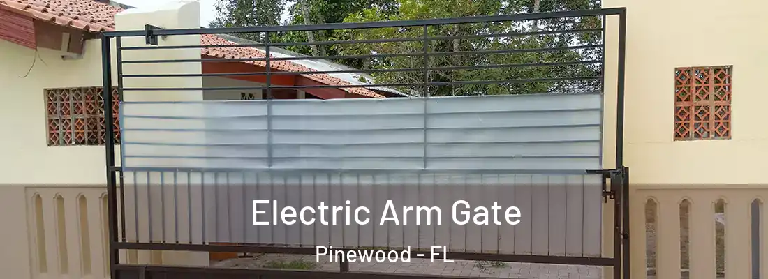  Electric Arm Gate Pinewood - FL