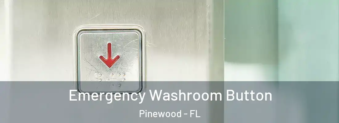  Emergency Washroom Button Pinewood - FL