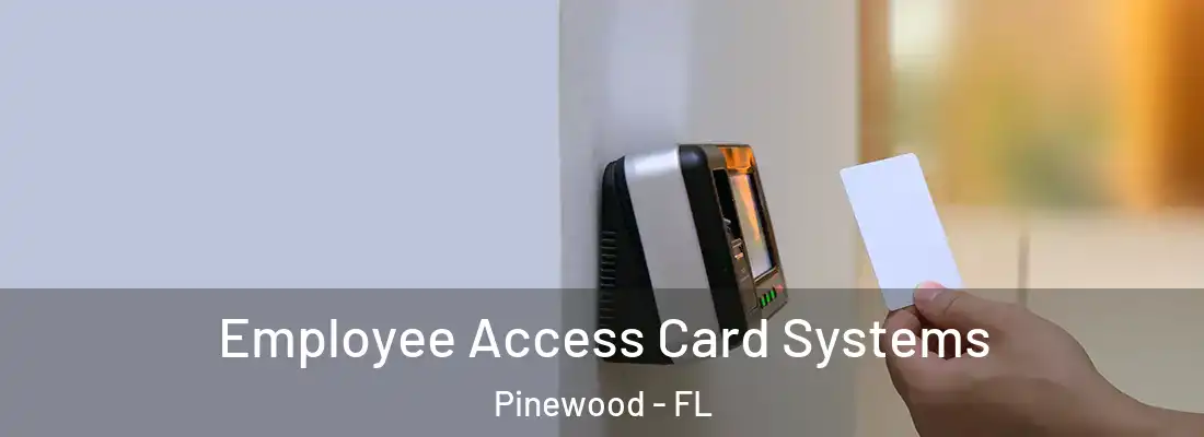  Employee Access Card Systems Pinewood - FL