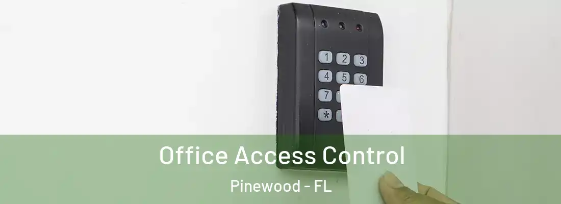 Office Access Control Pinewood - FL