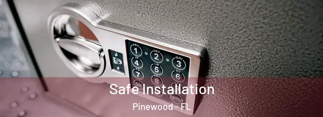  Safe Installation Pinewood - FL