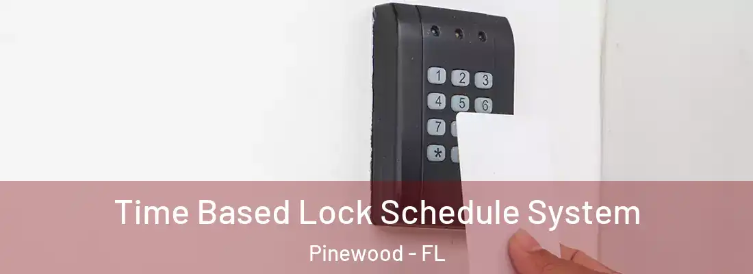  Time Based Lock Schedule System Pinewood - FL