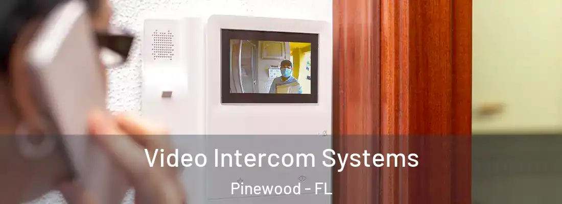Video Intercom Systems Pinewood - FL